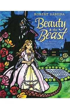 Beauty & the Beast: A Pop-Up Book of the Classic Fairy Tale - Robert Sabuda