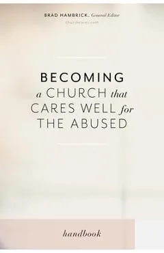 Becoming a Church That Cares Well for the Abused - Brad Hambrick