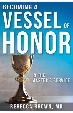 Becoming a Vessel of Honor - Rebecca Brown