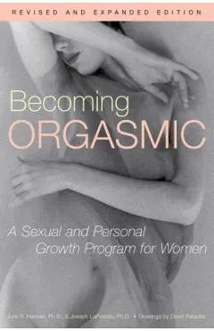 Becoming Orgasmic: A Sexual and Personal Growth Program for Women - Julia Heiman