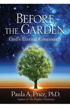 Before the Garden: God's Eternal Continuum - Paula A. Price