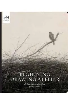 Beginning Drawing Atelier: An Instructional Sketchbook - Juliette Aristides