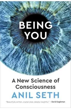 Being You: A New Science of Consciousness - Anil Seth