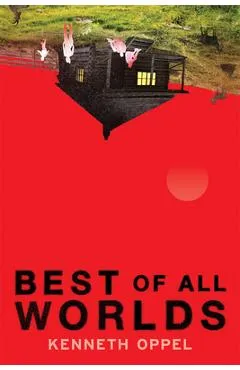 Best of All Worlds - Kenneth Oppel