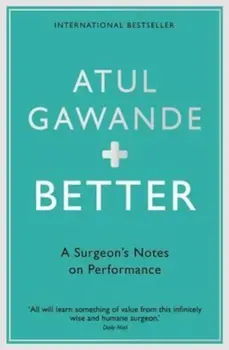 Better, Paperback/Atul Gawande