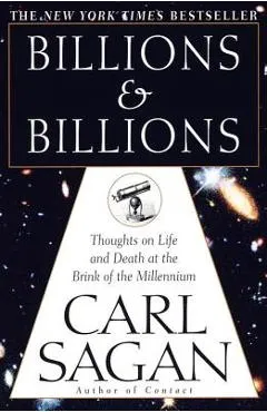 Billions & Billions: Thoughts on Life and Death at the Brink of the Millennium - Carl Sagan