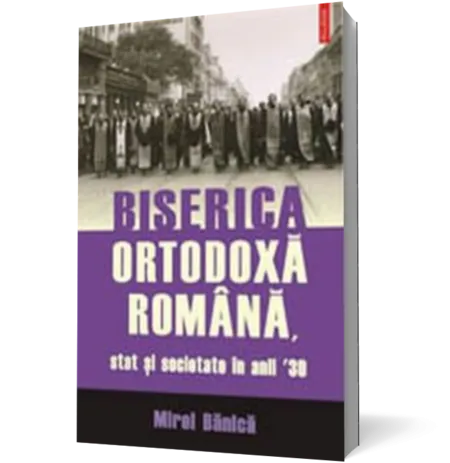 Biserica Ortodoxa Romana, stat si societate in anii â€™30