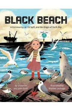 Black Beach: A Community, an Oil Spill, and the Origin of Earth Day - Stith