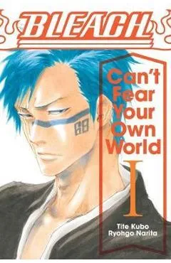 Bleach: Can't Fear Your Own World, Vol. 1, 1 - Tite Kubo