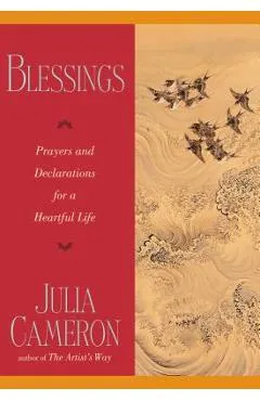 Blessings: Prayers and Declarations for a Heartful Life - Julia Cameron