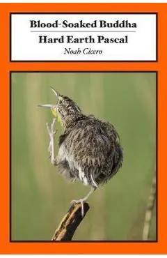 Blood-Soaked Buddha/Hard Earth Pascal - Noah Cicero