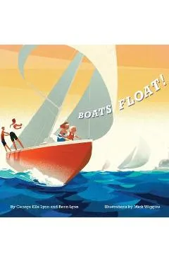 Boats Float! - George Ella Lyon