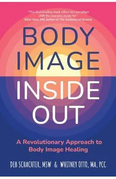 Body Image Inside Out - Deb|otto Schachter
