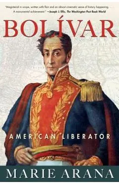 Bolivar: American Liberator - Marie Arana