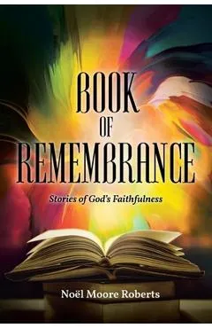 Book of Remembrance: Stories of God's Faithfulness - Noël Moore Roberts