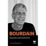 Bourdain: biografia orala definitiva - Laurie Woolever