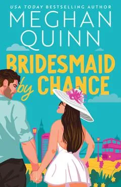 Bridesmaid by Chance - Meghan Quinn