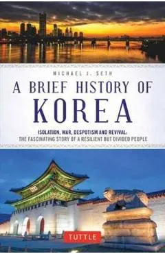 Brief History of Korea - Michael J Seth