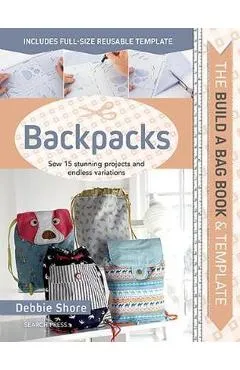 Build a Bag Book: Backpacks - Debbie Shore