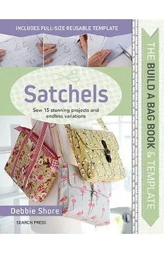 Build a Bag Book: Satchels - Debbie Shore