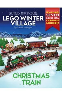 Build Up Your LEGO Winter Village: Christmas Train - David Younger