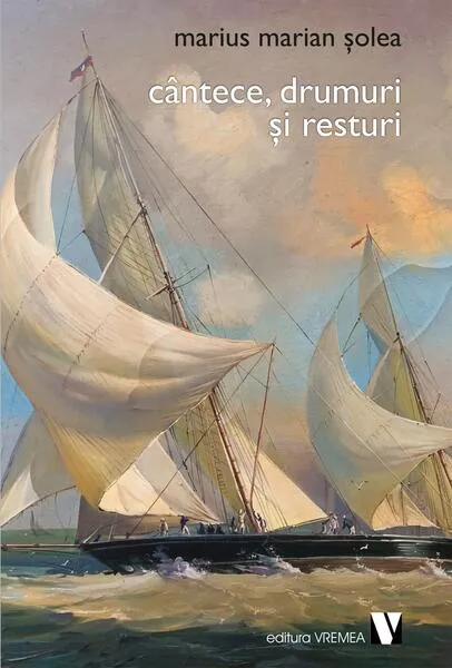 Cântece, drumuri și resturi - Paperback brosat - Marius Marian Șolea - Vremea
