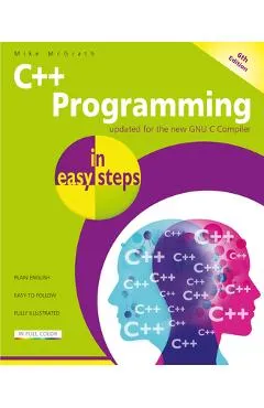 C++ Programming in Easy Steps, 6th Edition - Mike Mcgrath
