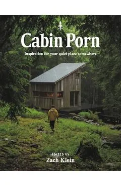 Cabin Porn: Inspiration for Your Quiet Place Somewhere - Zach Klein