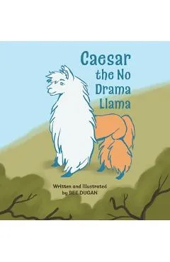 Caesar the No Drama Llama - Bee Dugan