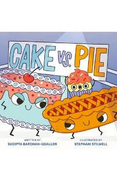 Cake vs. Pie - Sudipta Bardhan-quallen