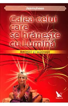 Calea celui care se hraneste cu lumina - Jasmuheen