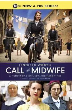 Call the Midwife: A Memoir of Birth, Joy, and Hard Times - Jennifer Worth