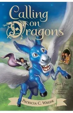 Calling on Dragons, Volume 3: The Enchanted Forest Chronicles, Book Three - Patricia C. Wrede