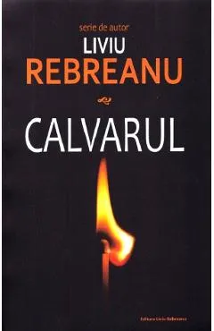 Calvarul - Liviu Rebreanu