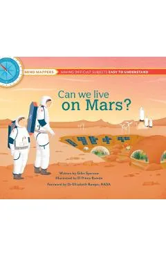 Can We Live on Mars?: Mind Mappers--Making Difficult Subjects Easy to Understand - Giles Sparrow