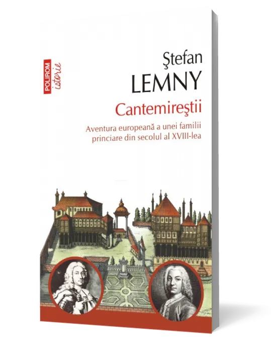 Cantemireștii. Aventura europeană a unei familii princiare din secolul al XVIII-lea