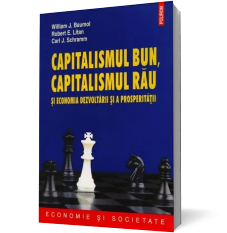 Capitalismul bun, capitalismul rau si economia dezvoltarii si a prosperitatii