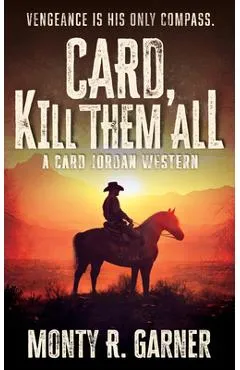 Card, Kill Them All - Monty R. Garner