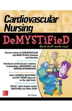 Cardiovascular Nursing Demystified - Jim Keogh