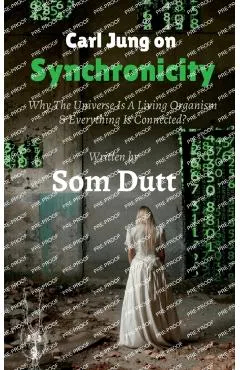 Carl Jung on Synchronicity - Som Dutt