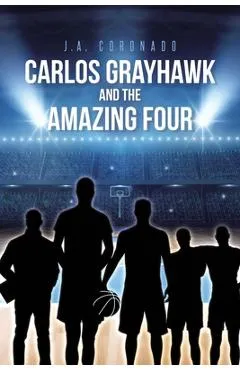 Carlos Grayhawk and the Amazing Four - J. A. Coronado