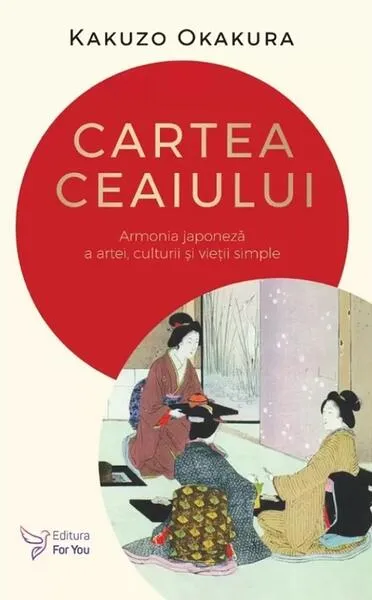 Cartea ceaiului - Paperback brosat - Kakuzo Okakura - For You