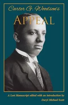 Carter G. Woodson's Appeal - Carter Godwin Woodson