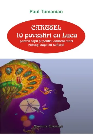 Carusel. 10 povestiri cu Luca pentru copii si pentru adulti ramasi copii