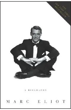 Cary Grant: A Biography - Marc Eliot