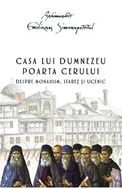 Casa lui Dumnezeu. Poarta cerului Ed.2 - Arhimandrit Emilianos Simonopetritul