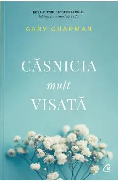 Casnicia mult visata - Gary Chapman