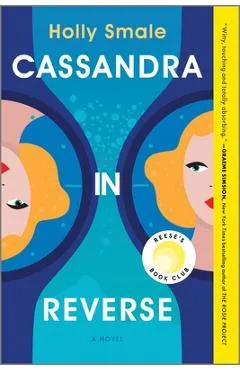 Cassandra in Reverse: A Reese's Book Club Pick - Holly Smale