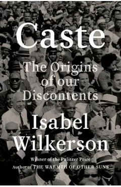 Caste: The Origins of Our Discontents - Isabel Wilkerson