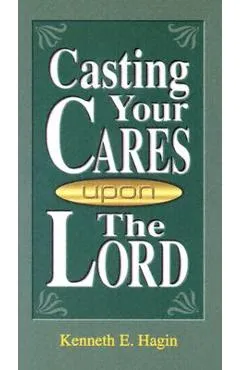 Casting Your Cares Upon Lord - Kenneth E. Hagin